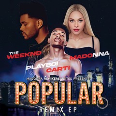 POPULAR (feat. The Weeknd, Madonna & Playboi Carti) Remix EP