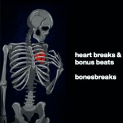 HEART BREAKS & BONUS BEATS / BONESBREAKS
