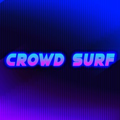 Crowd Surf Prod. By Slaying Ibis