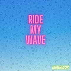Ride My Wave (Prod. By Drix Beats)
