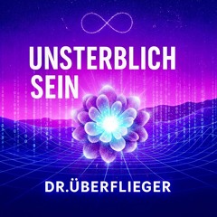 Unsterblich sein