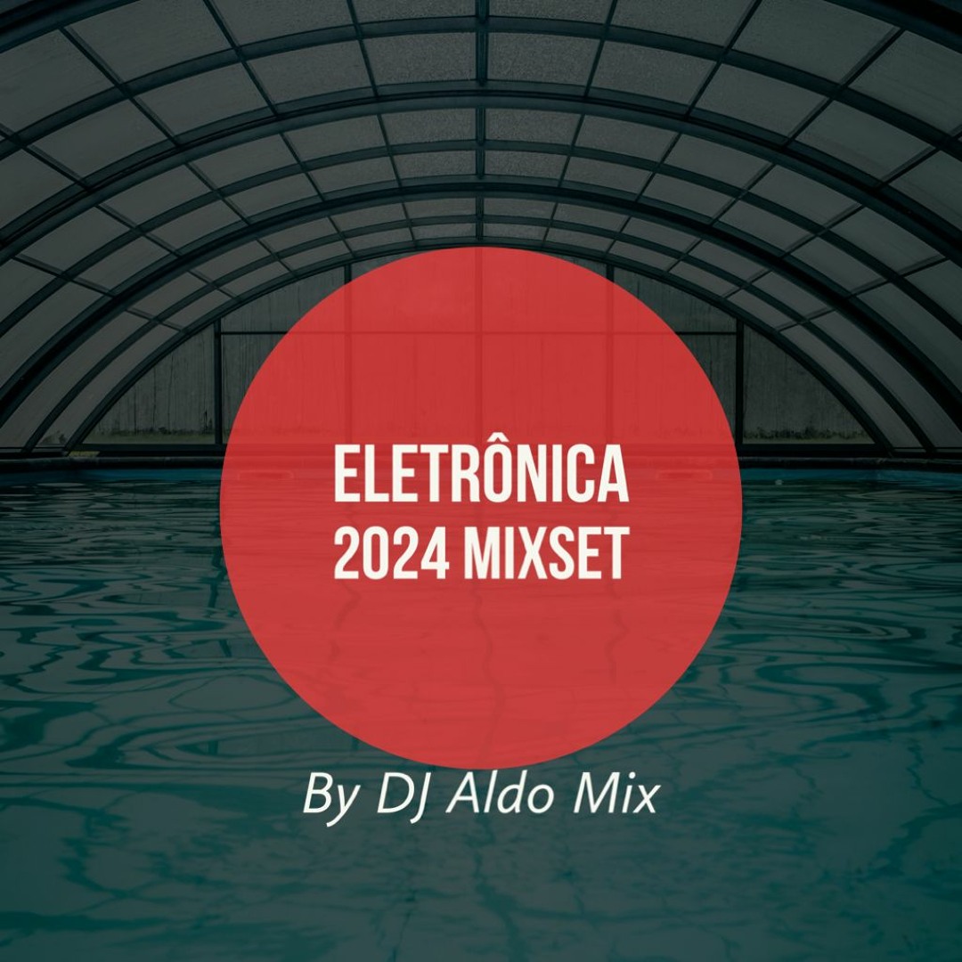 Stream Set Eletrônica 2024 Mix by Aldo Alves | Listen online for free ...