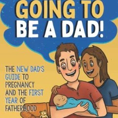 View EBOOK EPUB KINDLE PDF You're Going To Be A Dad!: The New Dad's Guide To Pregnanc