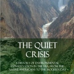 [@ The Quiet Crisis, A History of Environmental Conservation in the USA, from the Native Americ