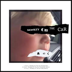 A to C - Monkey On The Car (KLAY Remix)
