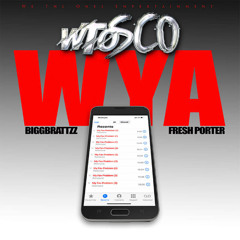WTO Sco - WYA (feat. BiggBrattzz, Fresh Porter)