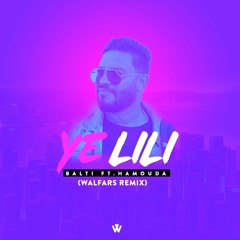 Balti ft. Hamouda - Ya Lili (WALFARS REMIX)