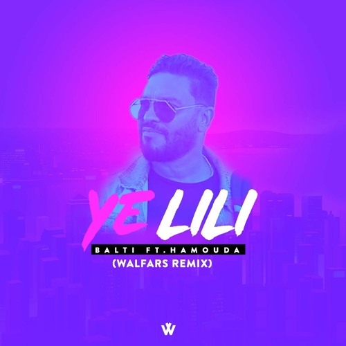 Stream Balti ft. Hamouda - Ya Lili (WALFARS REMIX) by WALFARS | Listen  online for free on SoundCloud