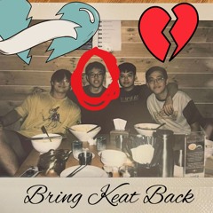 Bring Keat Back - BAE