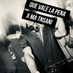 Que Vale la Pena x Ma Tnsani - Kosh Edit