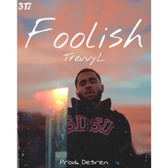 Foolish (Prod. Desren)