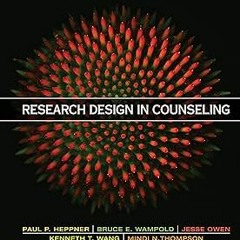 [PDF Download] Research Design in Counseling BY: Puncky Paul Heppner (Author),Bruce E. Wampold
