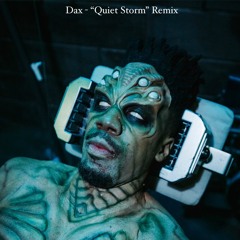 Dax - "QUIET STORM" Remix