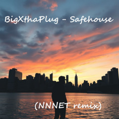 BigXthaPlug - Safehouse (NNNET remix)