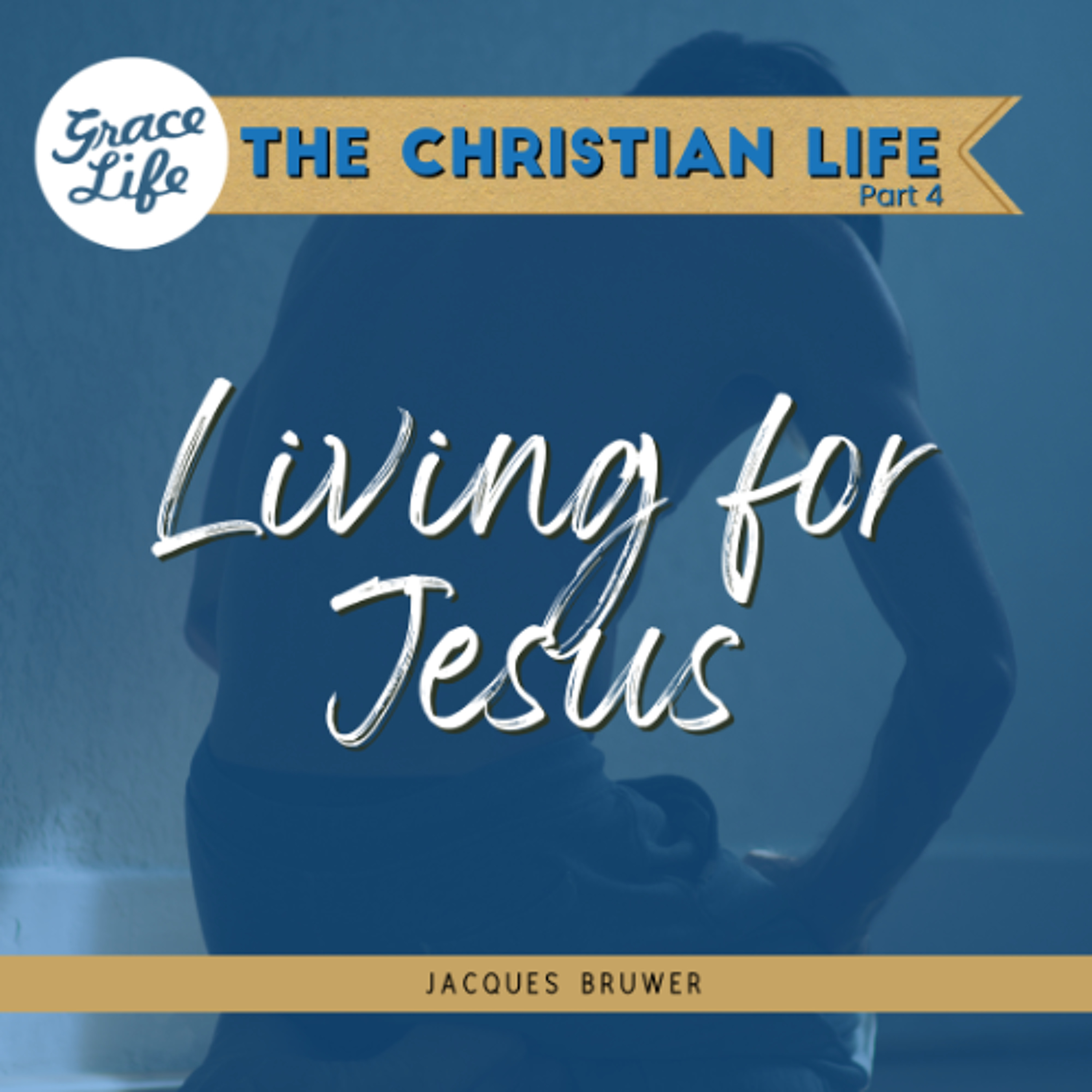 Living for Jesus - The Christian Life Part 3 - Jacques Bruwer (Rondebosch)