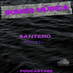 Somos Música Podcast #020 - SANTERO