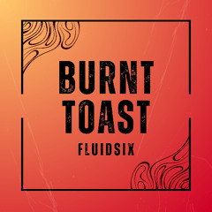 BURNT TOAST