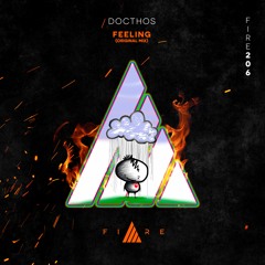 🔥FIRE206 // Docthos -  Feeling (Original Mix)[FREE DOWNLOAD]