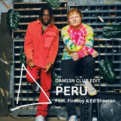 Peru - Feat. Fireboy & Ed Sheeran (DAM13N Remix)
