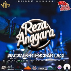 DJ REZA ANGGARA â¢ RINDU DIRIMU YANG DULU x JANGAN BERTENGKAR LAGI TERBARU 2024