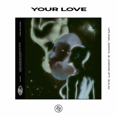 Uplink, DanyL & UNKND (ft. Sula) - Your Love