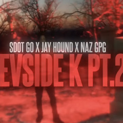Sdot Go x Jay Hound x NazGPG - 7evSide K Pt.2