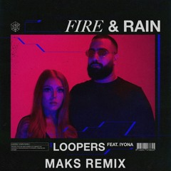 Loopers Ft. IYONA - Fire & Rain [MAXIMO Remix]