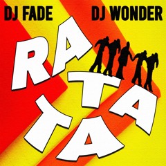 RA TA TA - DJ FADE X DJ WONDER