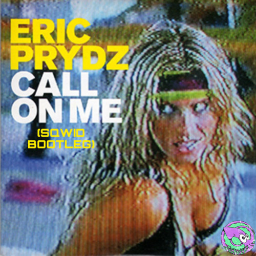 Eric Prydez - Call On Me (SQWID Bootleg)