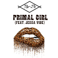 Dav-Eh - Primal Girl (feat. Jessa Vibe) 15/05/2024