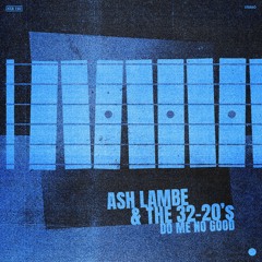 Ash Lambe & the 32-20's - Throw Your Lovin' On Me (engineering)