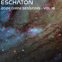 Eschaton: The 2024 Omni Sessions - Volume 18
