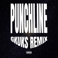 PUNCHLINE (GKUKS REMIX)