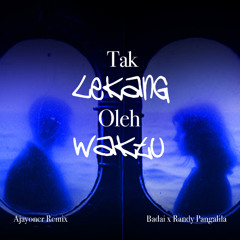Tak Lekang Oleh waktu - Badai x Randy Pangalila (Ajayoner Remix)