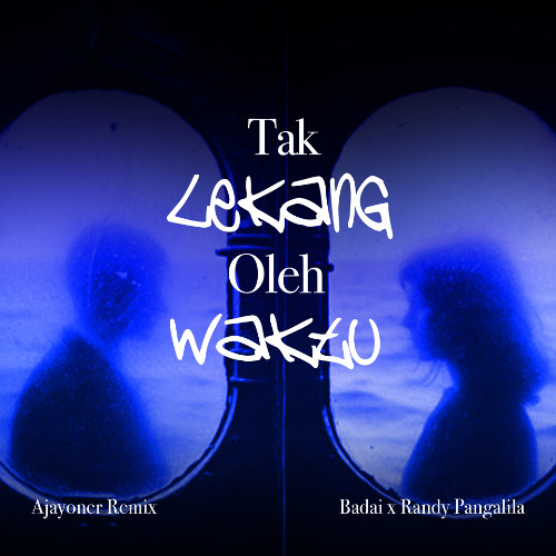 Tak Lekang Oleh waktu - Badai x Randy Pangalila (Ajayoner Remix)