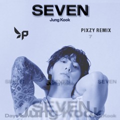 JUNGKOOK(BTS) - SEVEN (PIXZY Remix) *FREE DOWNLOAD*