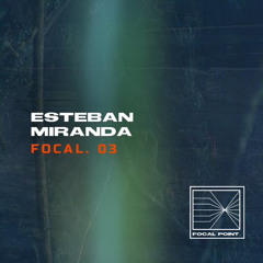 Focal. 03: Esteban Miranda