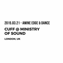 2015.03.21 - Amine Edge & DANCE @ CUFF - Ministry Of Sound, London, UK