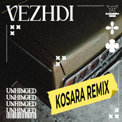 VEZHDI - Unhinged (Kosara Remix)