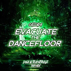Cascada - Evacuate The Dancefloor (DNA & Twenty4HZ Remix) FREE DL