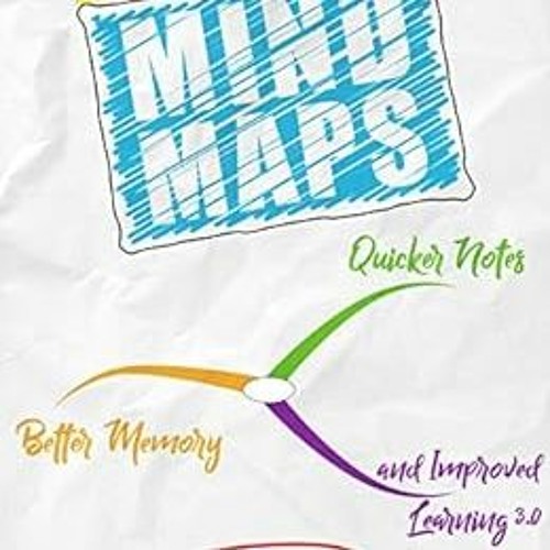 [ACCESS] EBOOK 💖 Mind Maps: Quicker Notes, Better Memory, and Improved Learning 3.0