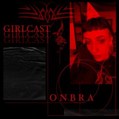 Girlcast #043 by Onbra