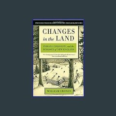 #^D.O.W.N.L.O.A.D ⚡ Changes in the Land: Indians, Colonists, and the Ecology of New England (Epub