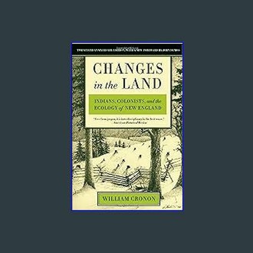 #^D.O.W.N.L.O.A.D ⚡ Changes in the Land: Indians, Colonists, and the Ecology of New England (Epub