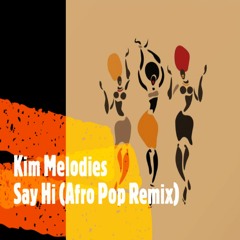 Say Hi (Afro Pop Remix)