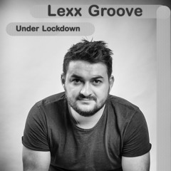 Lexx Groove@ Under Lockdown (LIVE SET)