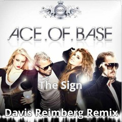 Ace Of Base - The Sign (Davis Reimberg Remix)