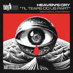 Heaven's Cry - Til Tears Do Us Part (Nick Rowland Remix)