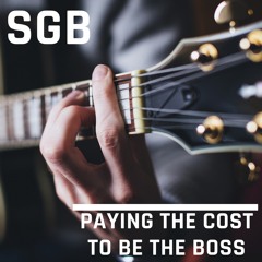 SGB #2: Paying The Cost To Be The Boss