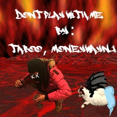 Don't Play Ft. MoneywayNj(prod.timeline)